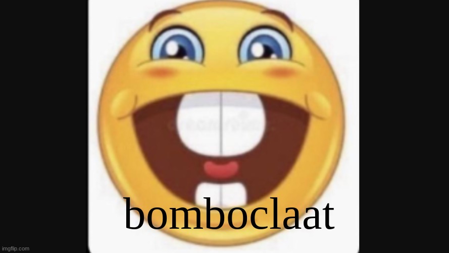 bomboclaat | bomboclaat | image tagged in funny | made w/ Imgflip meme maker
