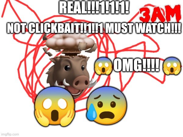 REAL!!!1!1!1! NOT CLICKBAIT!!1!!1 MUST WATCH!!! ? ? ?OMG!!!! ? | made w/ Imgflip meme maker