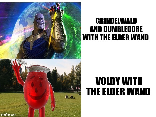 You're not the master of the elder wand, voldy | GRINDELWALD AND DUMBLEDORE WITH THE ELDER WAND; VOLDY WITH THE ELDER WAND | image tagged in thanos kool aid template,harry potter,jpfan102504 | made w/ Imgflip meme maker