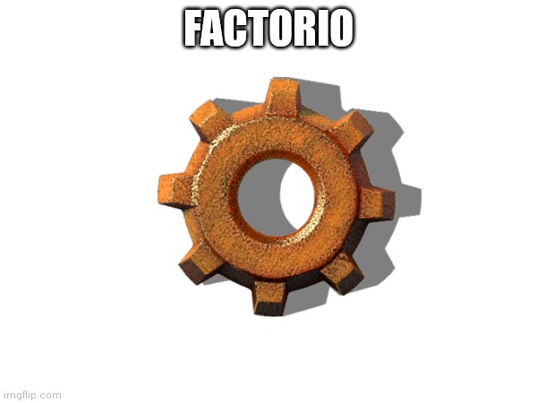 An immersive immage | FACTORIO | image tagged in memes,immersive,factorio,3d | made w/ Imgflip meme maker