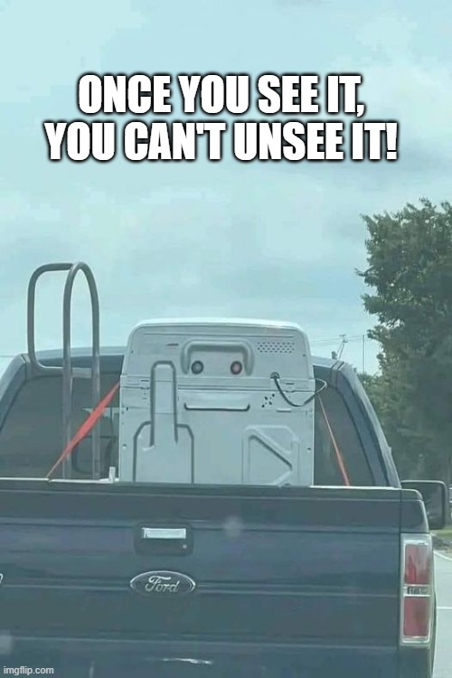 Once you see it, you can't unsee it! | ONCE YOU SEE IT, YOU CAN'T UNSEE IT! | image tagged in funny | made w/ Imgflip meme maker