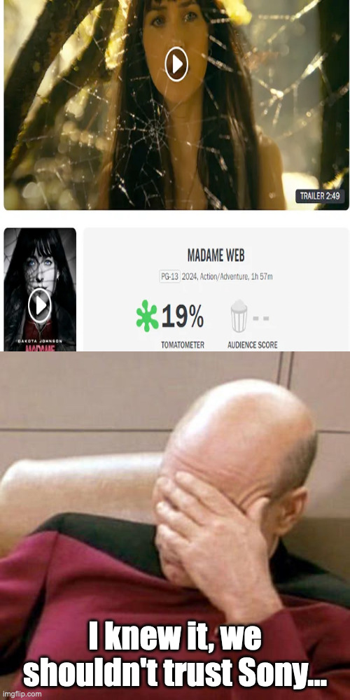 Still seeing it though. | I knew it, we shouldn't trust Sony... | image tagged in patrick stewart,star trek,marvel,madame web,rotten tomatoes | made w/ Imgflip meme maker