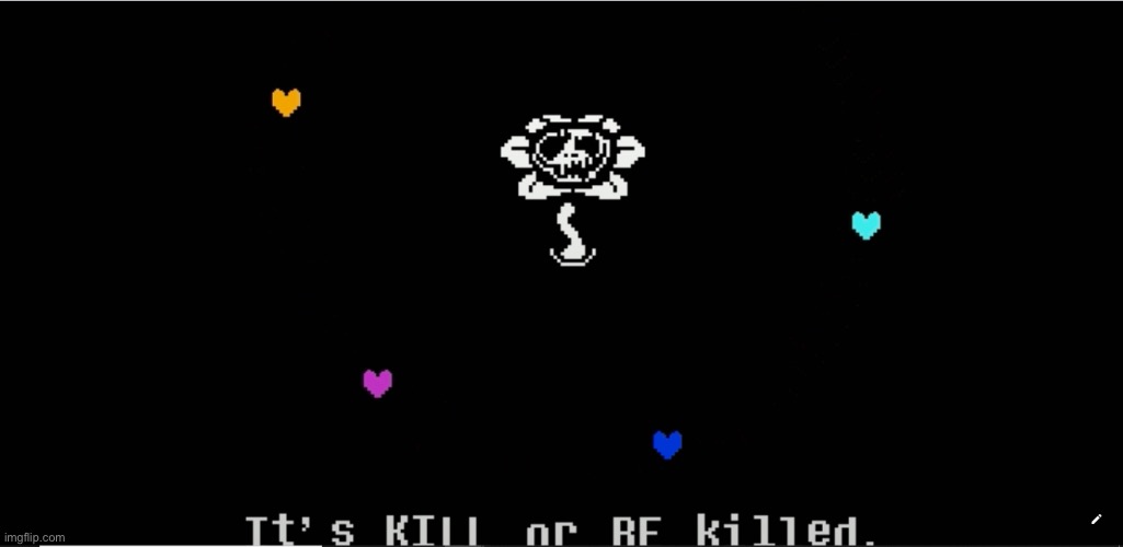 image tagged in kill or be killed undertale | made w/ Imgflip meme maker