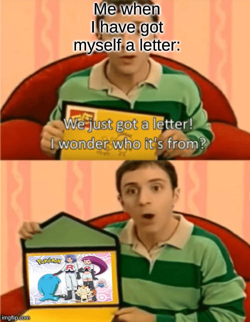 Looks like Steve got a letter from Japan! | Me when I have got myself a letter: | image tagged in we just got a letter | made w/ Imgflip meme maker
