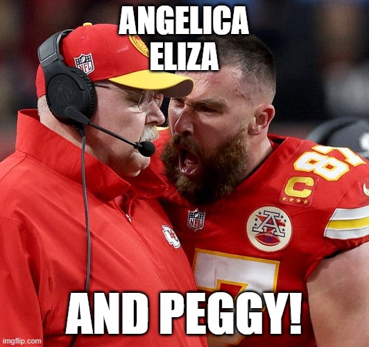 And Peggy | ANGELICA
ELIZA; AND PEGGY! | image tagged in travis kelce screaming,hamilton | made w/ Imgflip meme maker