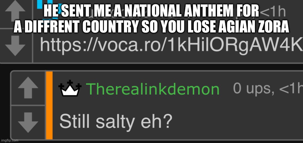 HE SENT ME A NATIONAL ANTHEM FOR A DIFFRENT COUNTRY SO YOU LOSE AGAIN ZORA | made w/ Imgflip meme maker