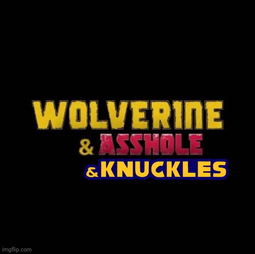 Knuck if you buck | image tagged in deadpool,wolverine and deadpool,and knuckles,knuckles the echidna,marvel,mcu | made w/ Imgflip meme maker