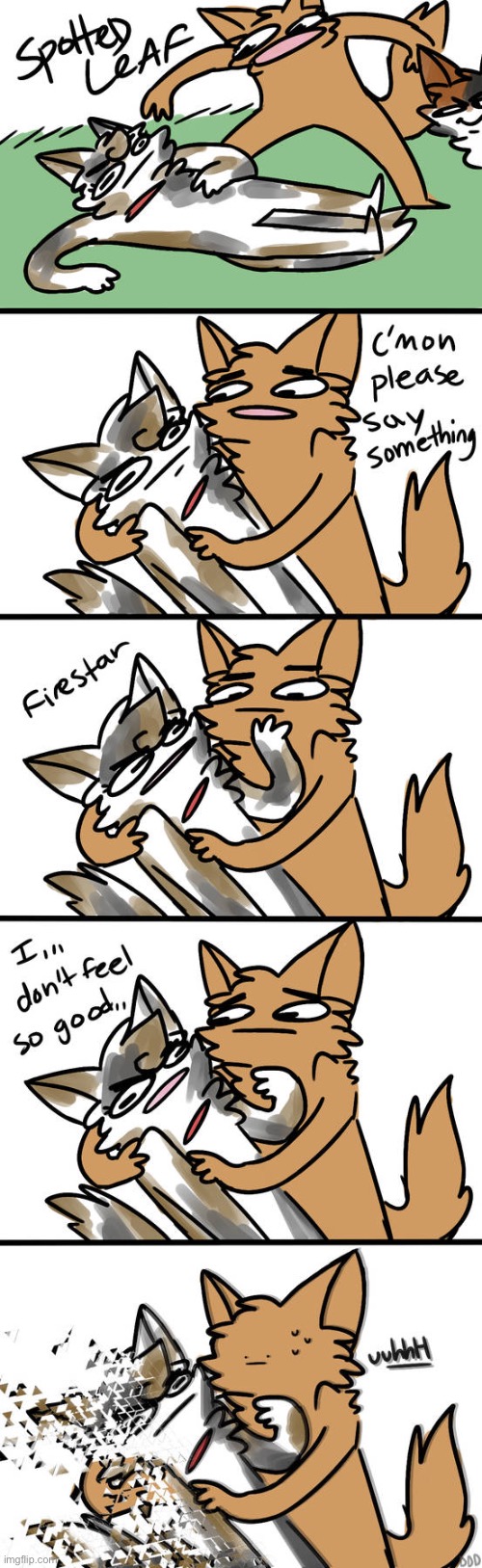 Spottedleaf’s death in a nutshell | image tagged in warrior cats | made w/ Imgflip meme maker