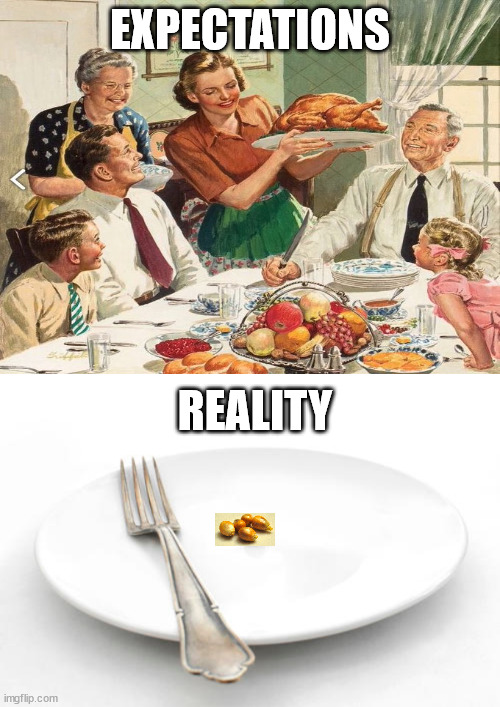 EXPECTATIONS; REALITY | image tagged in thanksgiving memes,five kernels of corn,history memes | made w/ Imgflip meme maker