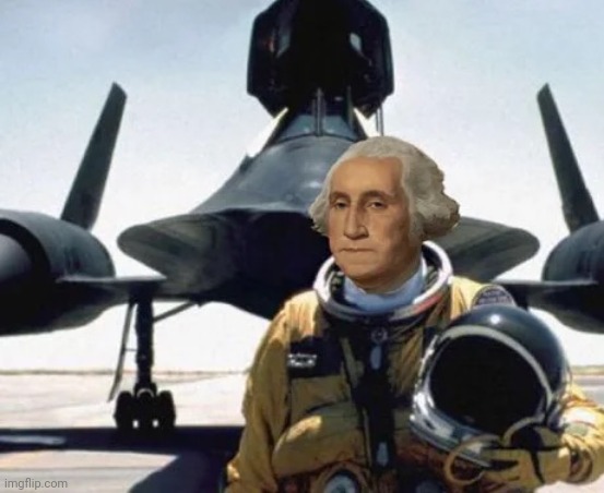 George Washington SR-71 | image tagged in george washington sr-71 | made w/ Imgflip meme maker