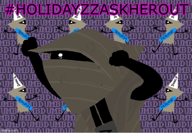 me fr | #HOLIDAYZZASKHEROUT | image tagged in me fr | made w/ Imgflip meme maker