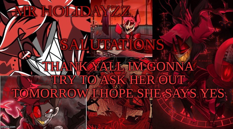 :) | THANK YALL IM GONNA TRY TO ASK HER OUT TOMORROW I HOPE SHE SAYS YES | image tagged in m | made w/ Imgflip meme maker