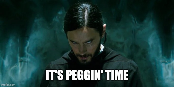 Its Morbin’ Time | IT'S PEGGIN' TIME | image tagged in its morbin time | made w/ Imgflip meme maker