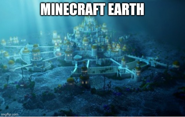 underwater city | MINECRAFT EARTH | image tagged in underwater city | made w/ Imgflip meme maker