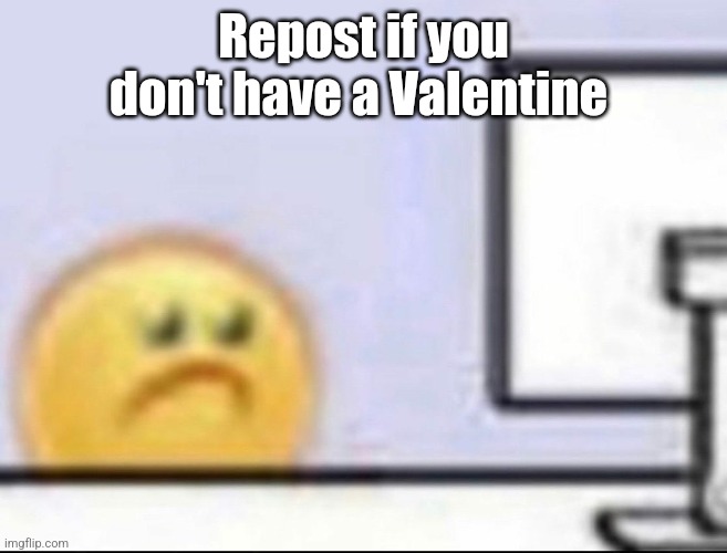 Zad | Repost if you don't have a Valentine | image tagged in zad | made w/ Imgflip meme maker