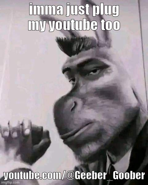 gigadonkey | imma just plug my youtube too; youtube.com/@Geeber_Goober | image tagged in gigadonkey | made w/ Imgflip meme maker