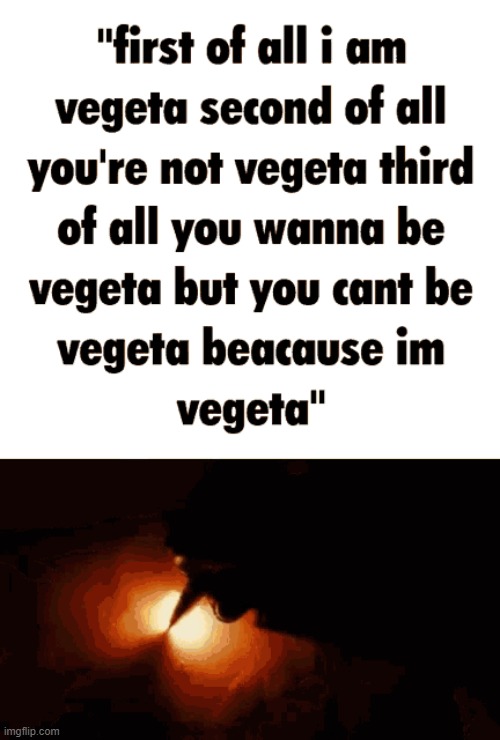FIRST OF ALL | image tagged in vegeta | made w/ Imgflip meme maker