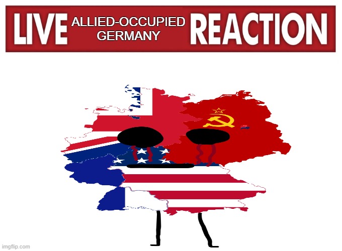 the osc spreads with geography memes | ALLIED-OCCUPIED GERMANY | image tagged in live reaction | made w/ Imgflip meme maker