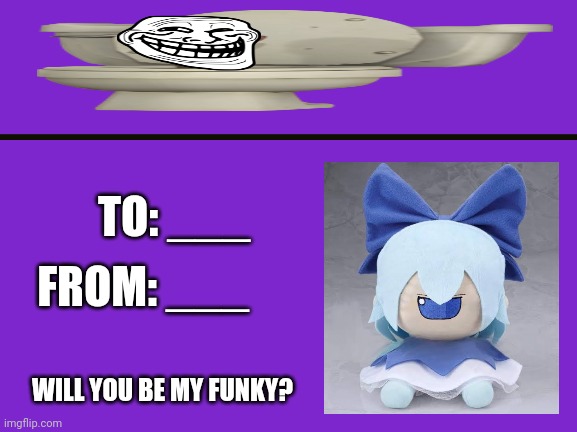 TO: ___; FROM: ___; WILL YOU BE MY FUNKY? | image tagged in memes,touhou,day | made w/ Imgflip meme maker