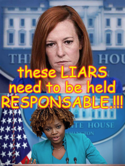 these LIARS need to be held RESPONSABLE.!!! | made w/ Imgflip meme maker