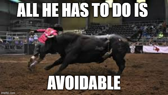 meme by Brad all a bull | ALL HE HAS TO DO IS; AVOIDABLE | image tagged in fun,funny meme,humor,funny,play on words | made w/ Imgflip meme maker