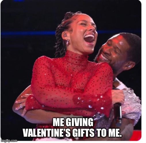 ME GIVING VALENTINE’S GIFTS TO ME. | image tagged in valentines | made w/ Imgflip meme maker