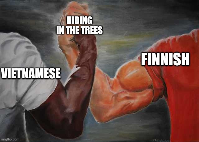 It's Vietnam all over again | HIDING IN THE TREES; FINNISH; VIETNAMESE | image tagged in arm wrestling meme template,vietnam,sniper | made w/ Imgflip meme maker