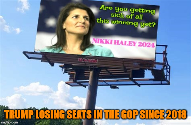 Winning is losing and losing is disloyal | TRUMP LOSING SEATS IN THE GOP SINCE 2018 | image tagged in too much winning,losing again,sore loser,cry baby,big lie,maga fools | made w/ Imgflip meme maker