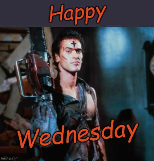 "Feria Quarta Cinerum" | Happy; Wednesday | image tagged in happy,ash wednesday,2024 | made w/ Imgflip meme maker