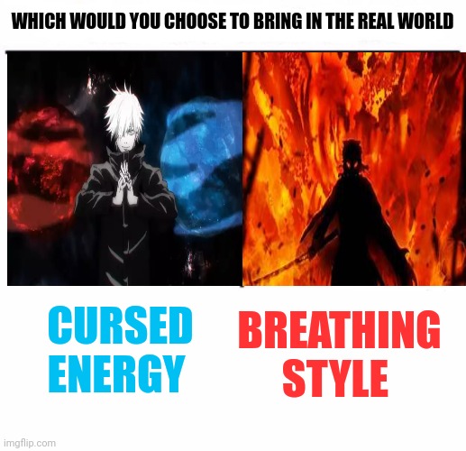 Ig breathing is better | WHICH WOULD YOU CHOOSE TO BRING IN THE REAL WORLD; BREATHING STYLE; CURSED ENERGY | image tagged in who would win blank,front page plz,lol,anime meme | made w/ Imgflip meme maker