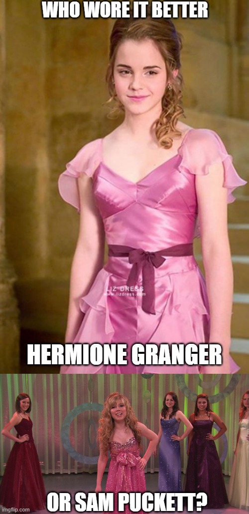 Who Wore It Better Wednesday #197 - Pink dresses | WHO WORE IT BETTER; HERMIONE GRANGER; OR SAM PUCKETT? | image tagged in memes,who wore it better,harry potter,icarly,warner bros,nickelodeon | made w/ Imgflip meme maker