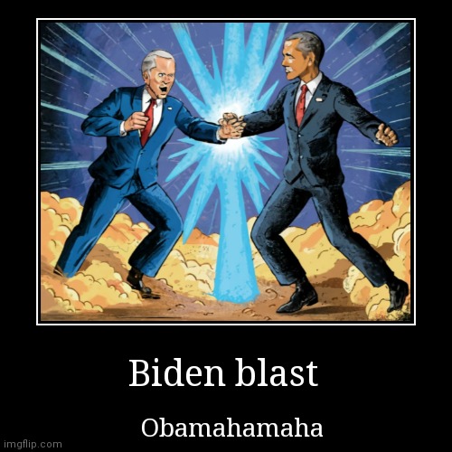 Just some ai art I generated idk | Biden blast | Obamahamaha | image tagged in funny,demotivationals,joe biden,obama | made w/ Imgflip demotivational maker