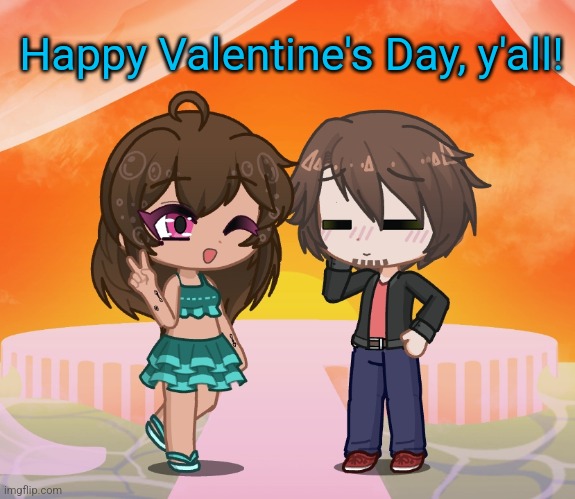 Happy Valentine's Day, y'all! | made w/ Imgflip meme maker