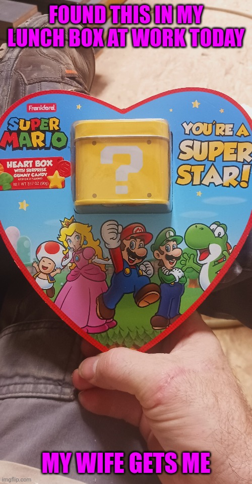 MARRY SOMEONE THAT GETS YOU | FOUND THIS IN MY LUNCH BOX AT WORK TODAY; MY WIFE GETS ME | image tagged in nintendo,valentine's day,super mario bros,princess peach | made w/ Imgflip meme maker