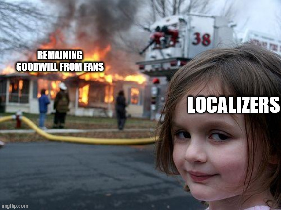The current state of the anime dub industry | REMAINING GOODWILL FROM FANS; LOCALIZERS | image tagged in memes,disaster girl | made w/ Imgflip meme maker