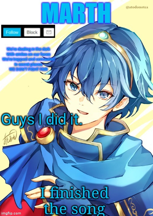 I want N and Marth to rail me until my legs can't move. | Guys I did it. I finished the song | image tagged in i want n and marth to rail me until my legs can't move | made w/ Imgflip meme maker