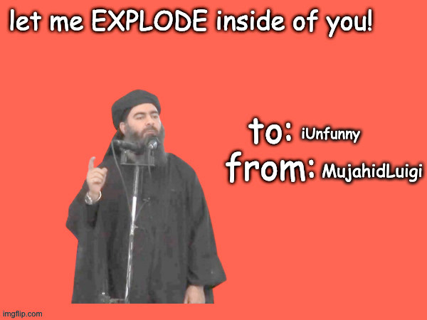 abu bakr al baghdadi valentine's day card | iUnfunny; MujahidLuigi | image tagged in abu bakr al baghdadi valentine's day card | made w/ Imgflip meme maker