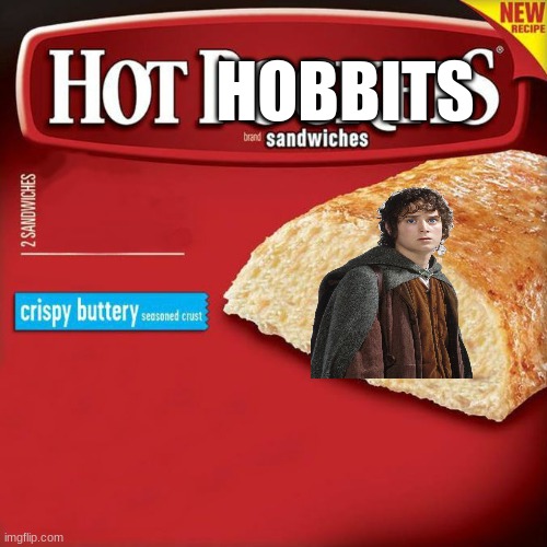I thought of this while eating hot pockets and reading "The Hobbit" | HOBBITS | image tagged in hot pockets box | made w/ Imgflip meme maker