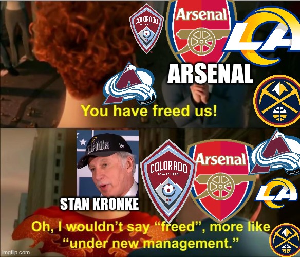 Under New Management | ARSENAL; STAN KRONKE | image tagged in under new management | made w/ Imgflip meme maker