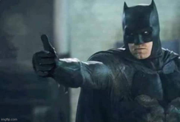 batman thumps up | image tagged in batman thumps up | made w/ Imgflip meme maker