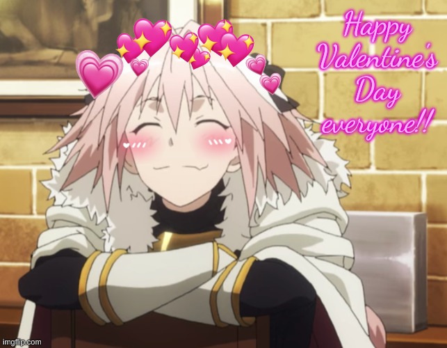 Yay! | Happy Valentine's Day everyone!! | image tagged in astolfo | made w/ Imgflip meme maker