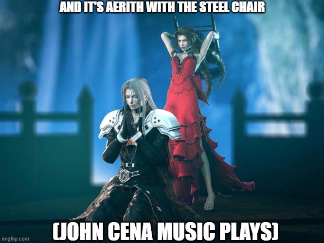 Aerith steel chair | AND IT'S AERITH WITH THE STEEL CHAIR; (JOHN CENA MUSIC PLAYS) | image tagged in wrestling,pro wrestling,final fantasy 7,final fantasy xiv | made w/ Imgflip meme maker