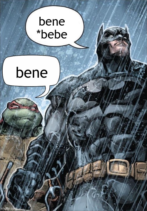 Batman and Raph | bene
*bebe bene | image tagged in batman and raph | made w/ Imgflip meme maker