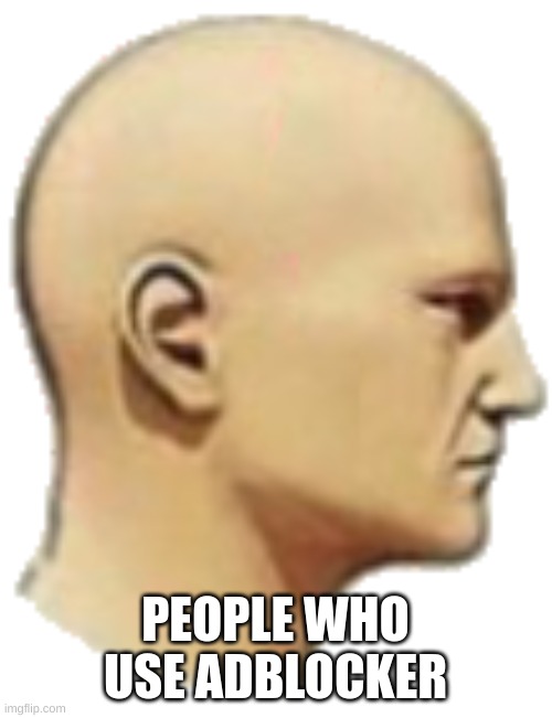 Types of headache guy but no red | PEOPLE WHO USE ADBLOCKER | image tagged in types of headache guy but no red | made w/ Imgflip meme maker