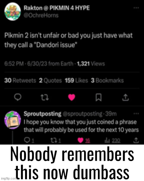 Nobody remembers this now dumbass | made w/ Imgflip meme maker