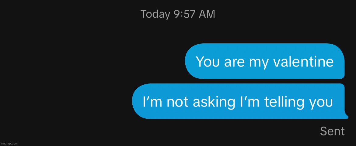 I got a valentine | made w/ Imgflip meme maker