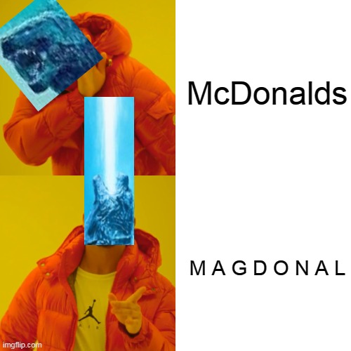 Drake Hotline Bling Meme | McDonalds M A G D O N A L | image tagged in memes,drake hotline bling | made w/ Imgflip meme maker