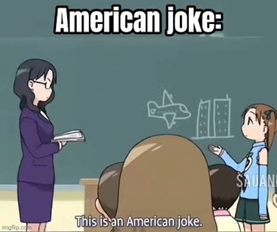 American joke desu | image tagged in lol,9/11,front page plz,memes | made w/ Imgflip meme maker