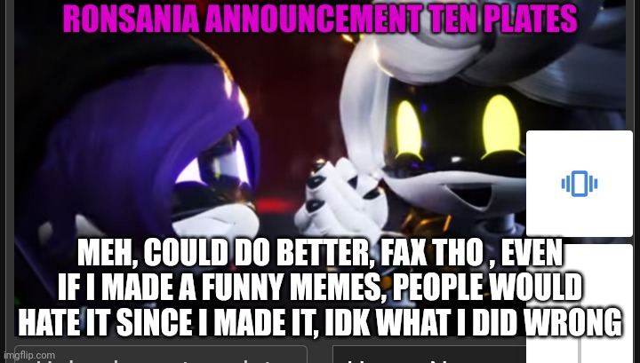 Anonymous | MEH, COULD DO BETTER, FAX THO , EVEN IF I MADE A FUNNY MEMES, PEOPLE WOULD HATE IT SINCE I MADE IT, IDK WHAT I DID WRONG | image tagged in anonymous | made w/ Imgflip meme maker