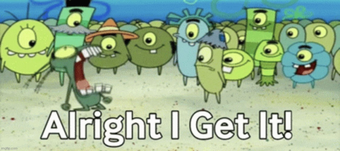 @chrono and muhajid | image tagged in alright i get it | made w/ Imgflip meme maker